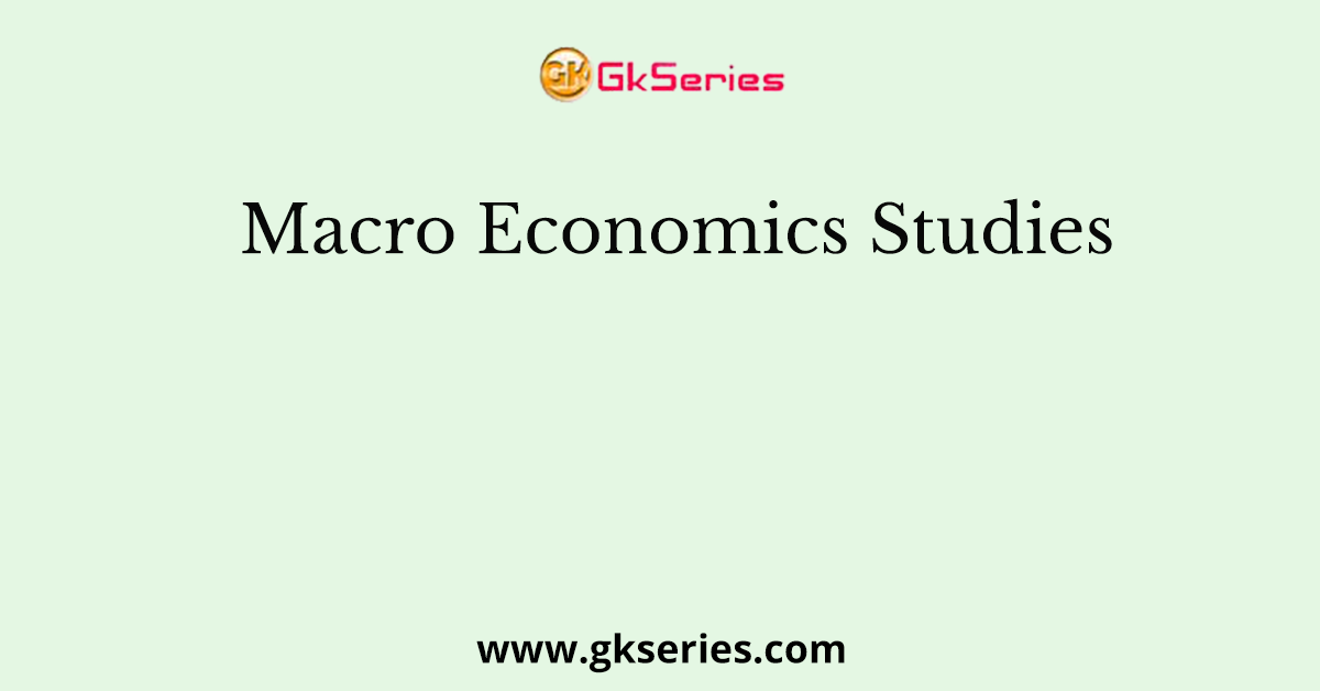 Macro Economics Studies