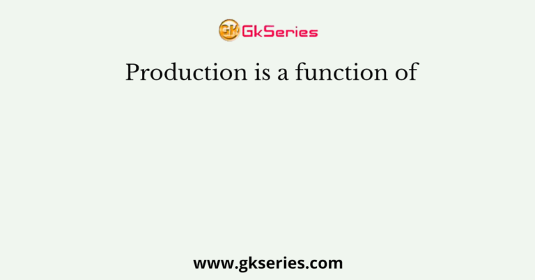 production-is-a-function-of