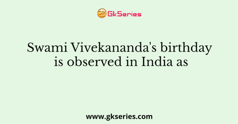 Swami Vivekanandas Birthday Is Observed In India As 