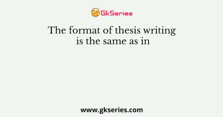 the format of thesis writing is the same as in