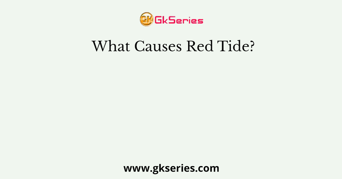 What Causes Red Tide?
