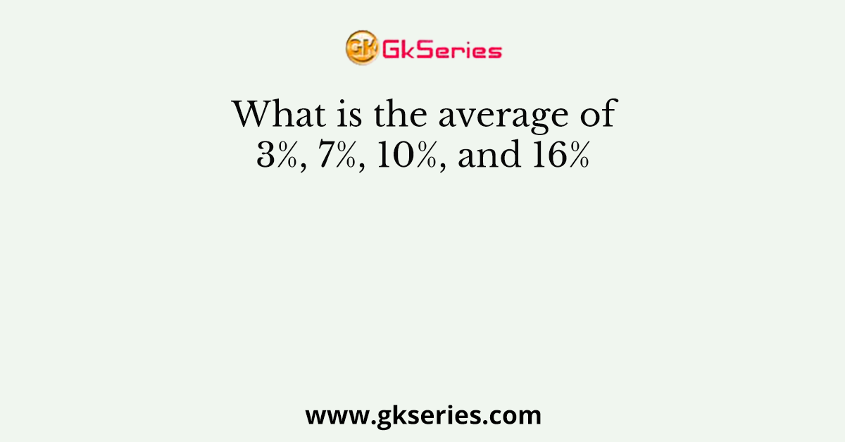 What is the average of 3%, 7%, 10%, and 16%