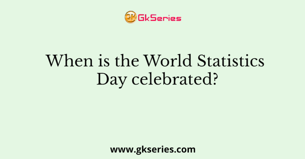 Why Is World Statistics Day Celebrated