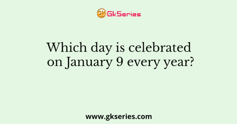 which-day-is-celebrated-on-january-9-every-year