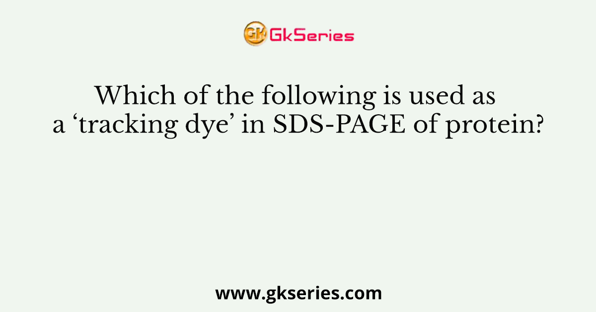 Which of the following is used as a ‘tracking dye’ in SDS-PAGE of protein?