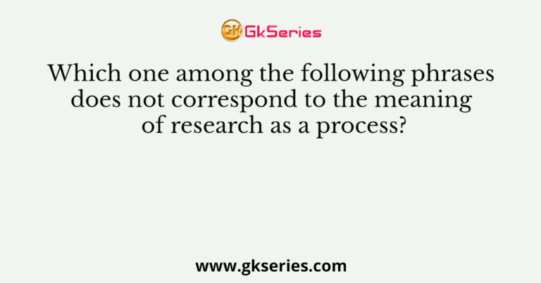 which-one-among-the-following-phrases-does-not-correspond-to-the