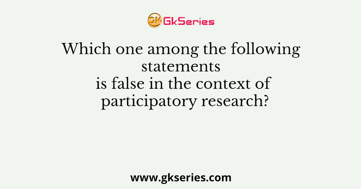 Which one among the following statements is false in the context of participatory research?