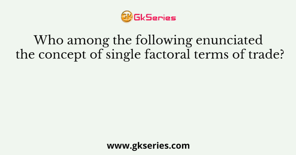 who-among-the-following-enunciated-the-concept-of-single-factoral-terms