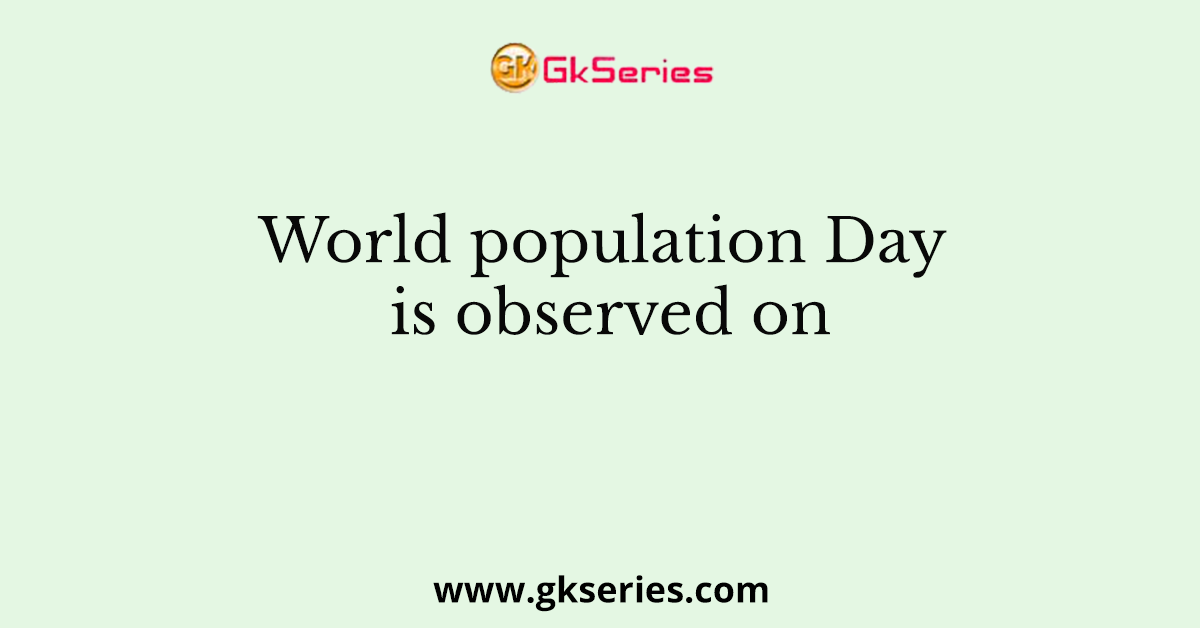 World population Day is observed on
