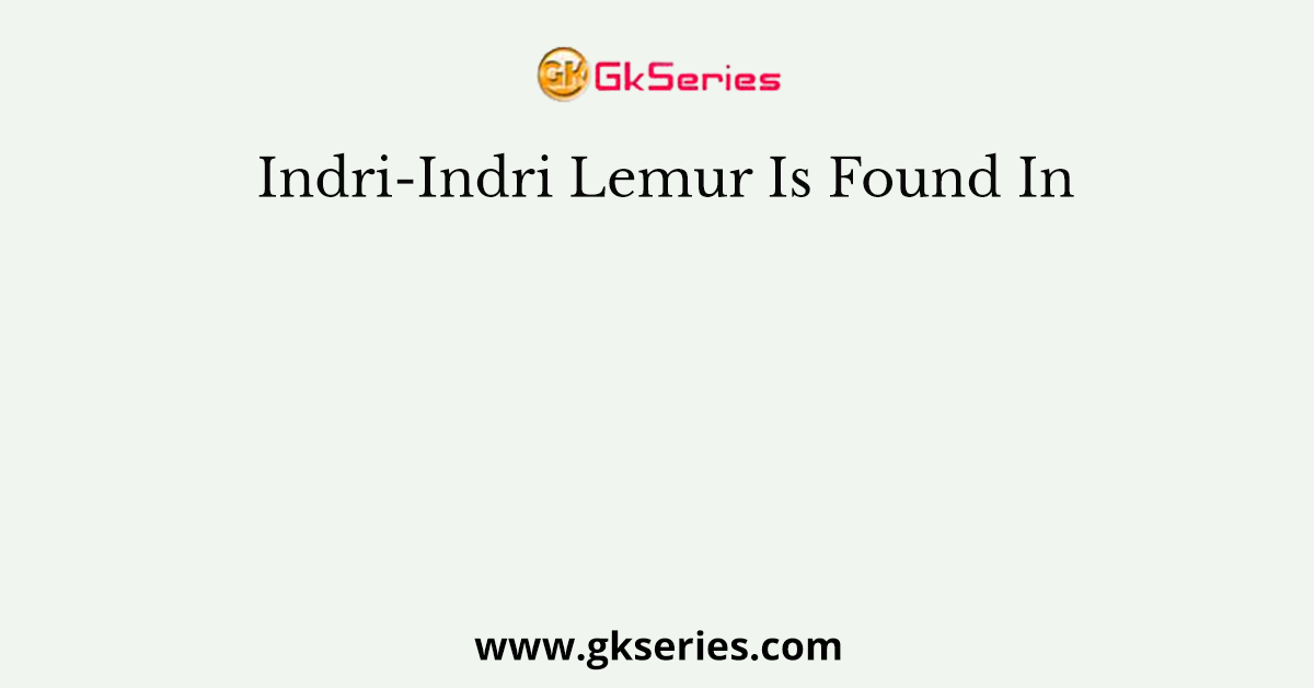 Indri-Indri Lemur Is Found In