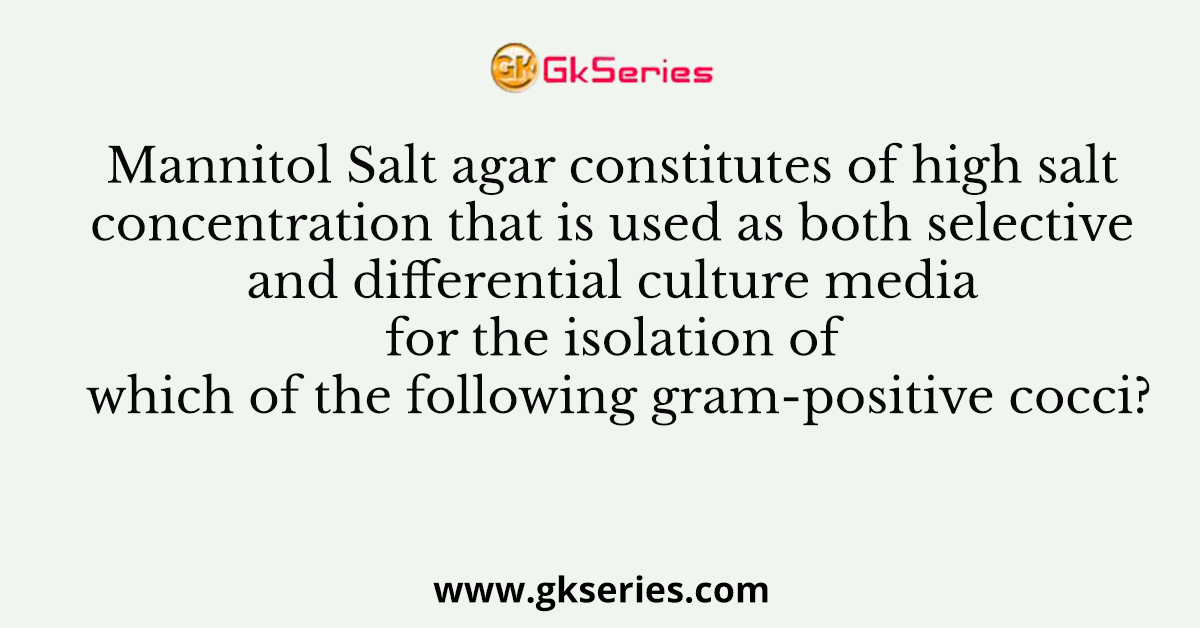Mannitol Salt agar constitutes of high salt concentration that is used as both selective and differential culture media for the isolation of which of the following gram-positive cocci?