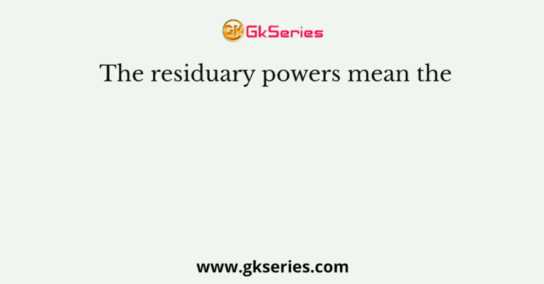 the-residuary-powers-mean-the