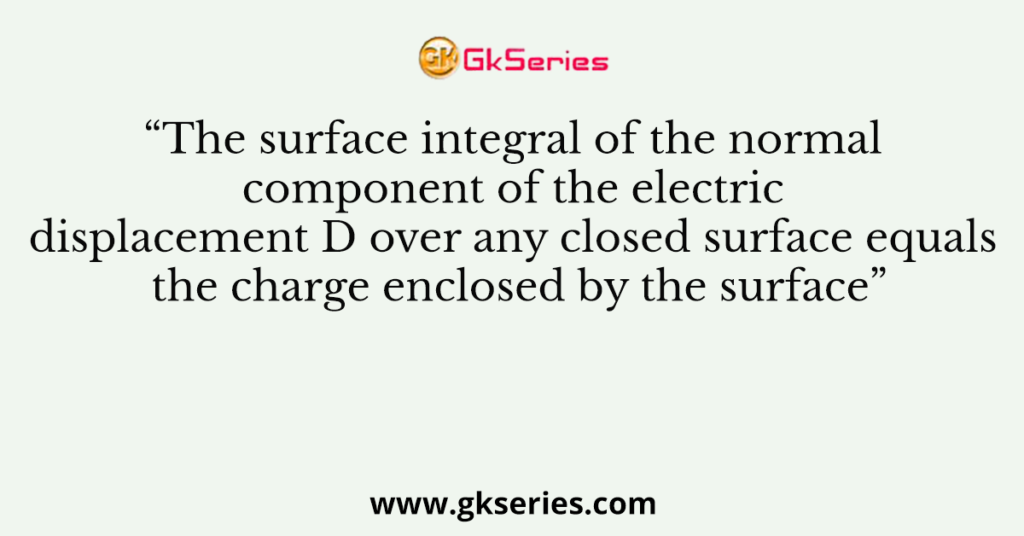 The surface integral of the normal component of the electric