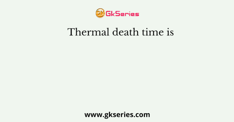 correction-to-the-thermal-death-time-concept-and-its-implications