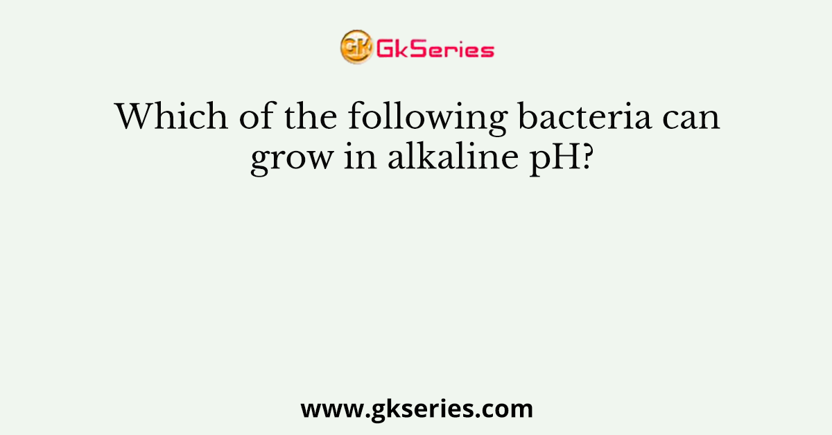 Which of the following bacteria can grow in alkaline pH?
