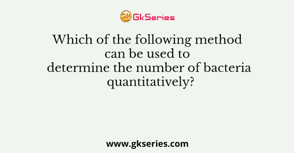 Which of the following method can be used to determine the number of bacteria quantitatively?