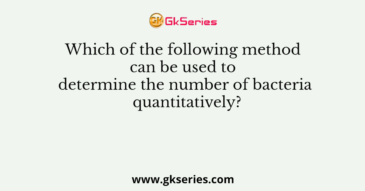 Which of the following method can be used to determine the number of bacteria quantitatively?