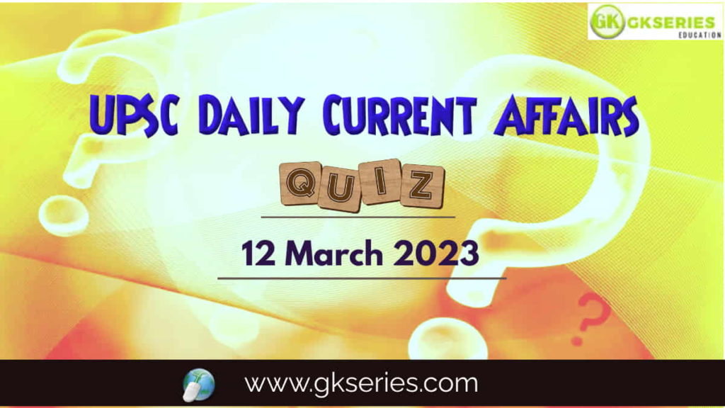 UPSC Daily Current Affairs Quiz