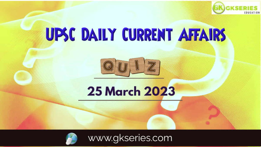 UPSC Daily Current Affairs Quiz