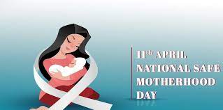 National Safe Motherhood Day 2023 observed on 11th April
