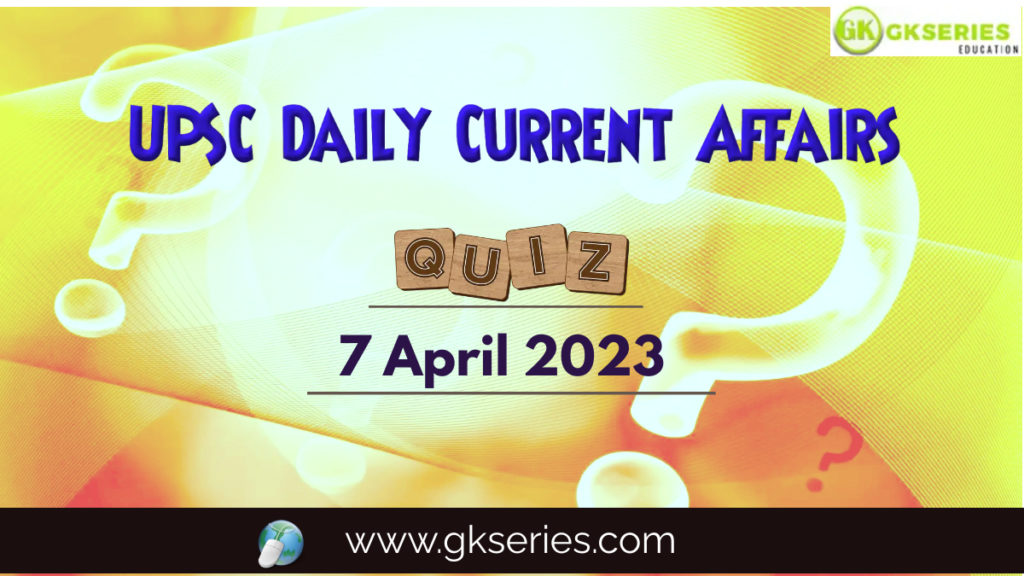 UPSC Daily Current Affairs Quiz