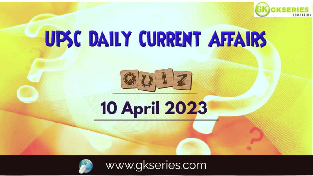 UPSC Daily Current Affairs Quiz