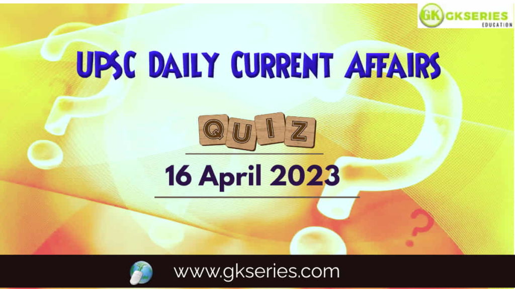 UPSC Daily Current Affairs Quiz