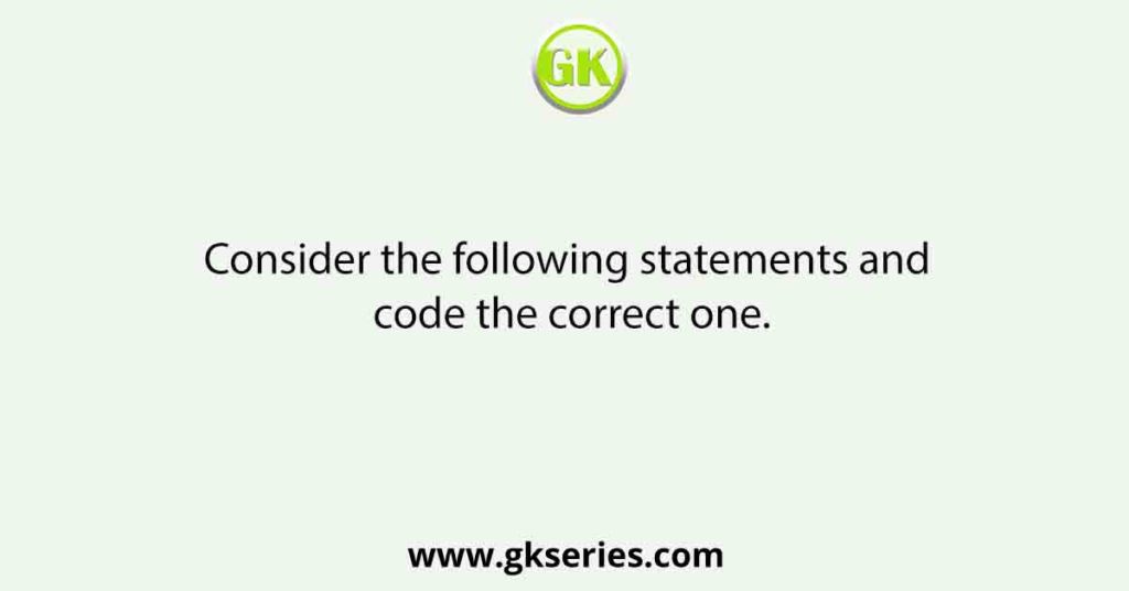 Consider the following statements and code the correct one.