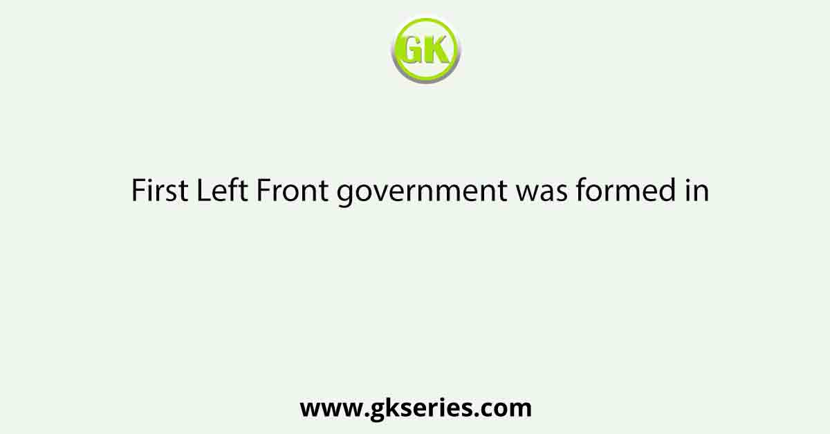 First Left Front government was formed in