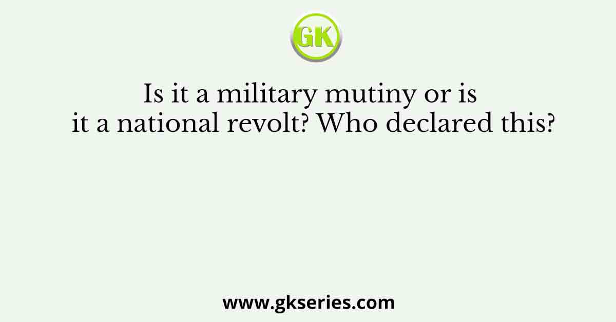 Is it a military mutiny or is it a national revolt? Who declared this?
