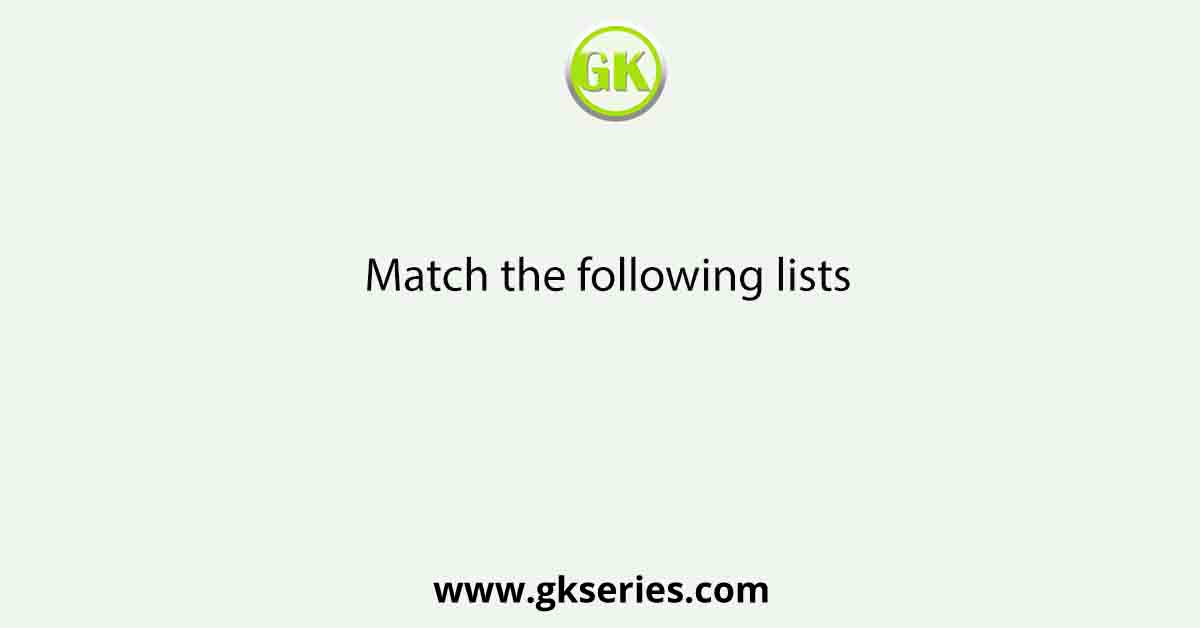 Match the following lists