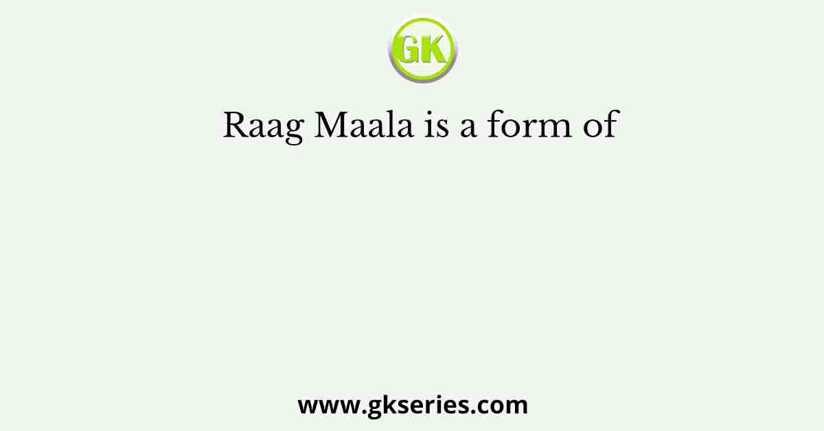 Raag Maala is a form of