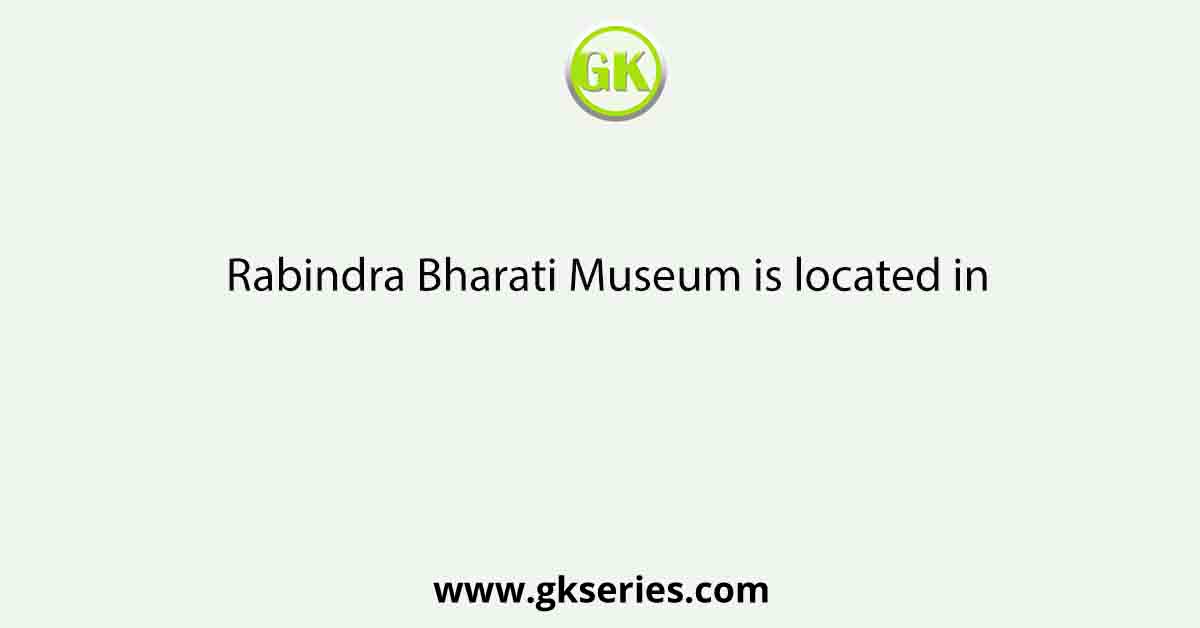 Rabindra Bharati Museum is located in