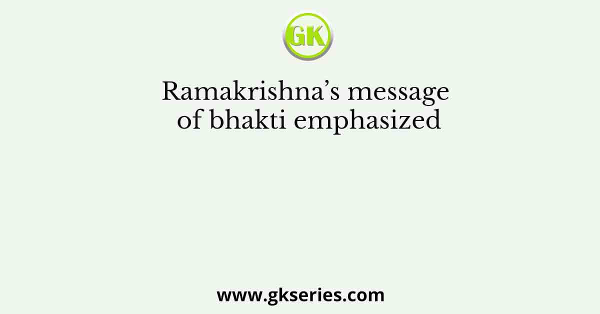 Ramakrishna’s message of bhakti emphasized