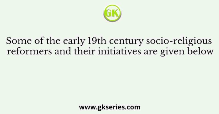 Some Of The Early 19th Century Socio-religious Reformers And Their ...