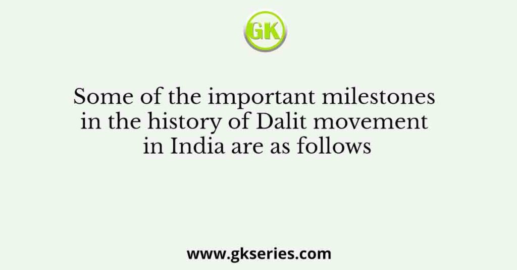 Some Of The Important Milestones In The History Of Dalit Movement In ...