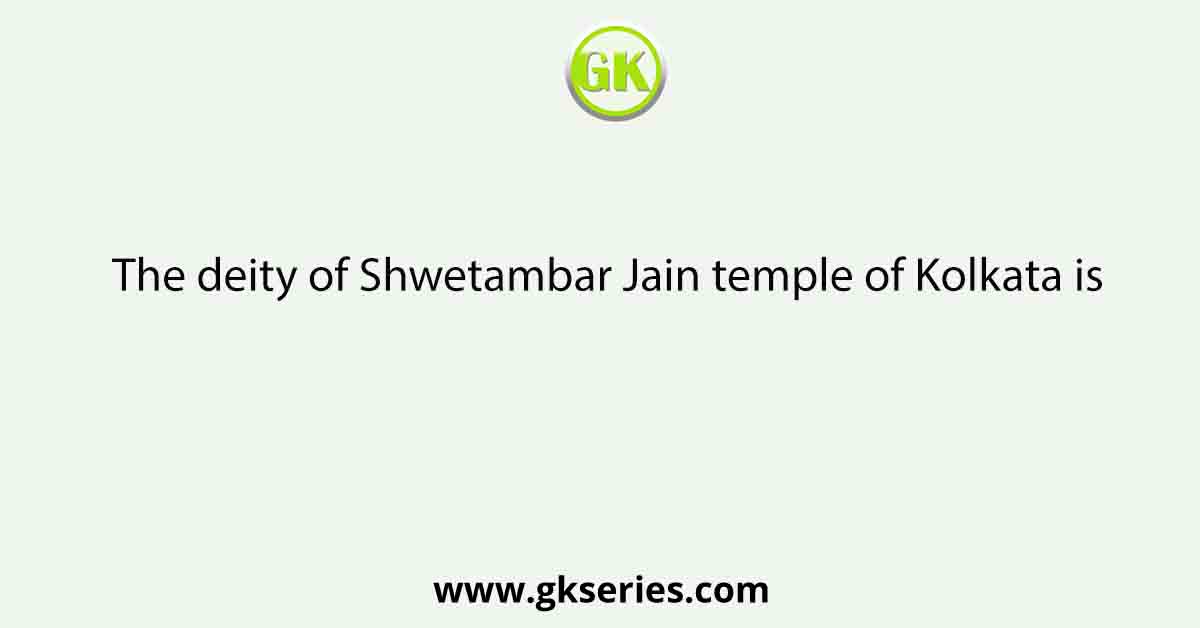 The deity of Shwetambar Jain temple of Kolkata is