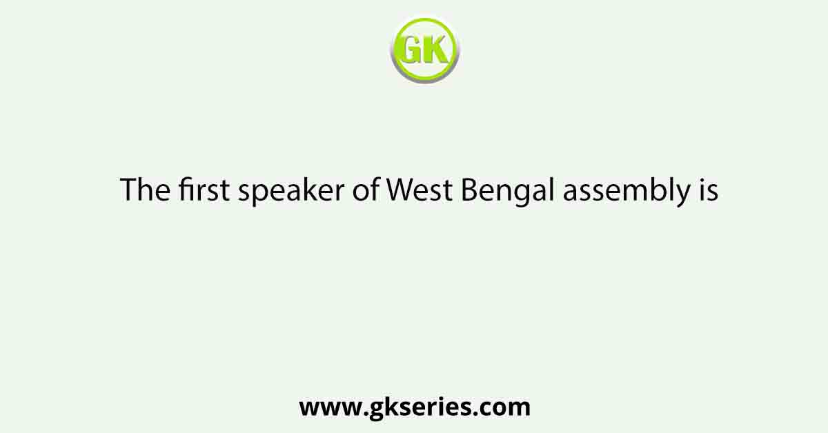 The first speaker of West Bengal assembly is