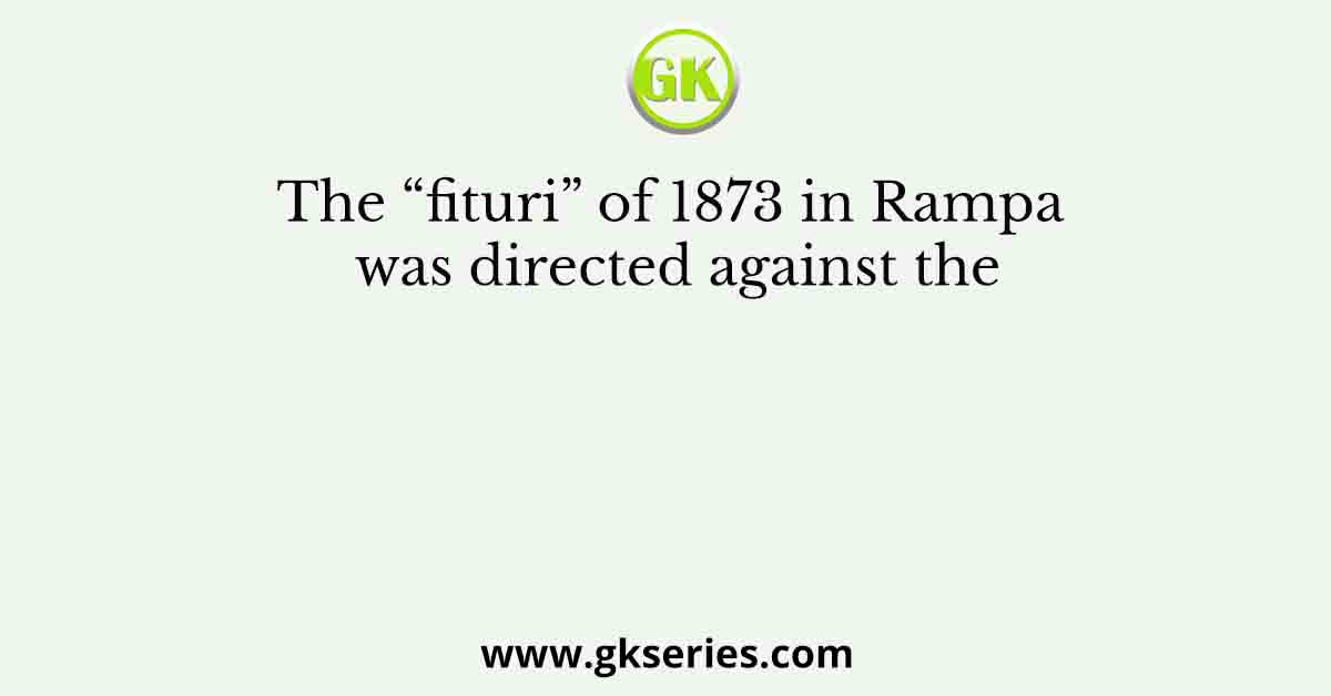 The “fituri” of 1873 in Rampa was directed against the