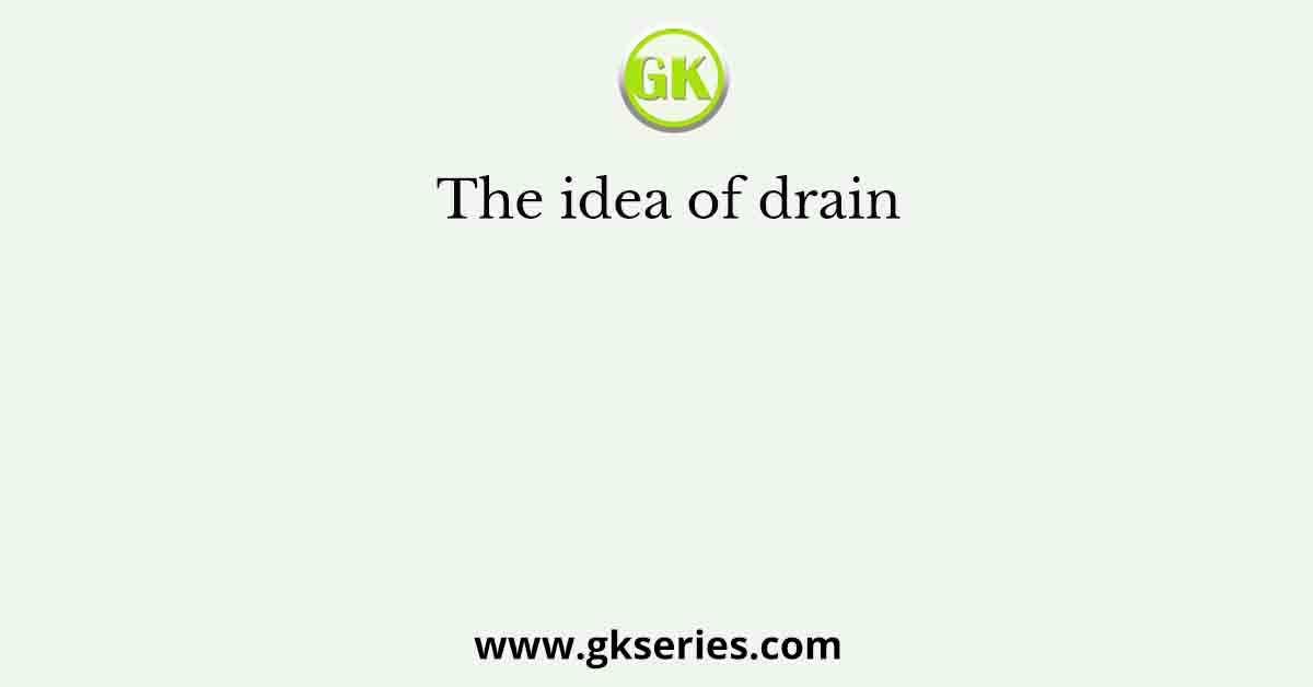 The idea of drain
