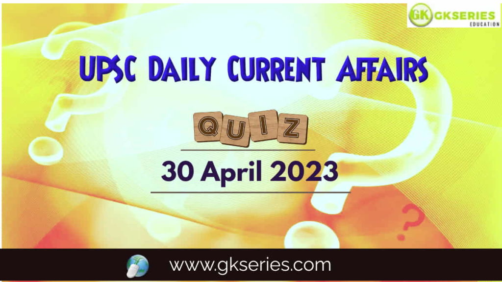 UPSC Daily Current Affairs Quiz