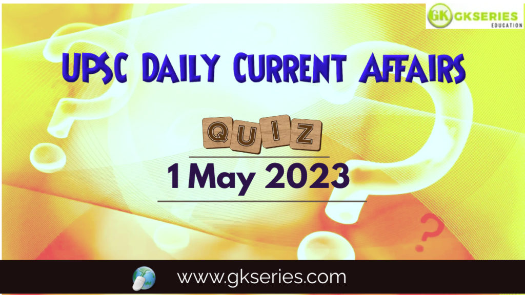 UPSC Daily Current Affairs Quiz