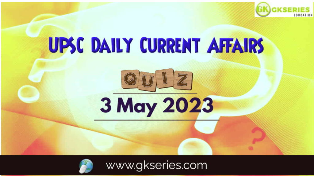 UPSC Daily Current Affairs Quiz