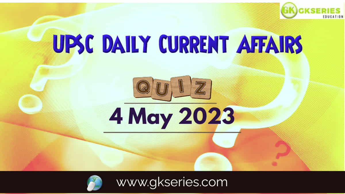Upsc Daily Current Affairs Quiz 4 May 2023 3017