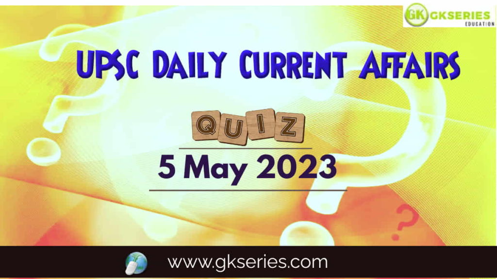 UPSC Daily Current Affairs Quiz