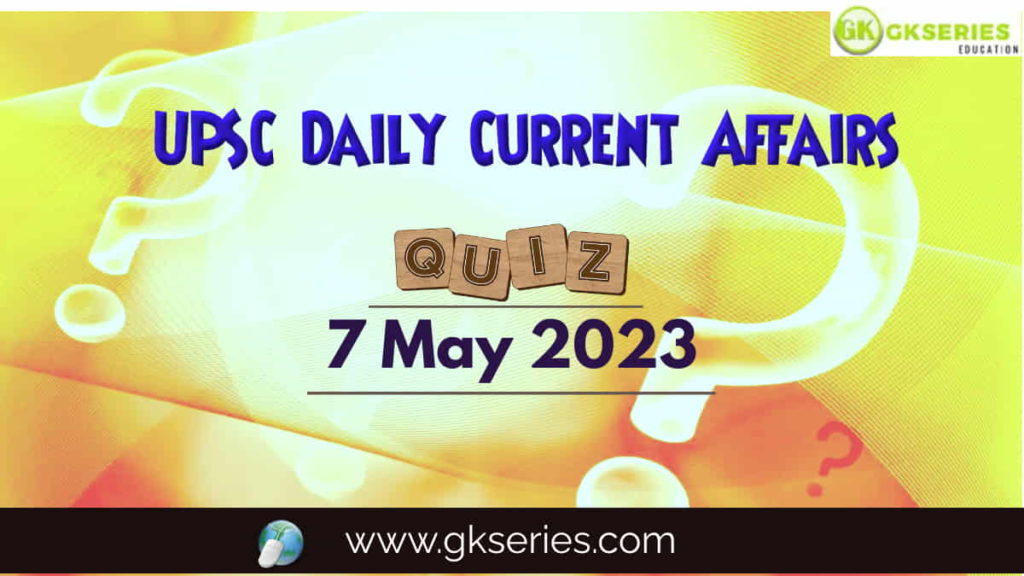 UPSC Daily Current Affairs Quiz