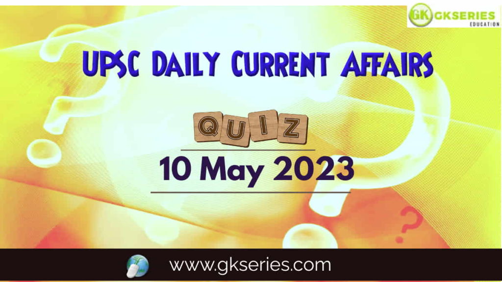 UPSC Daily Current Affairs Quiz