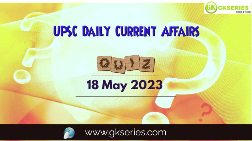 UPSC Daily Current Affairs Quiz