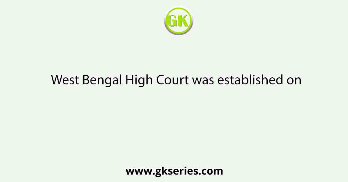 West Bengal High Court was established on