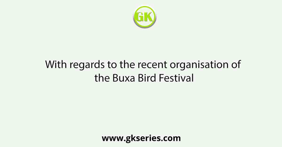 With regards to the recent organisation of the Buxa Bird Festival